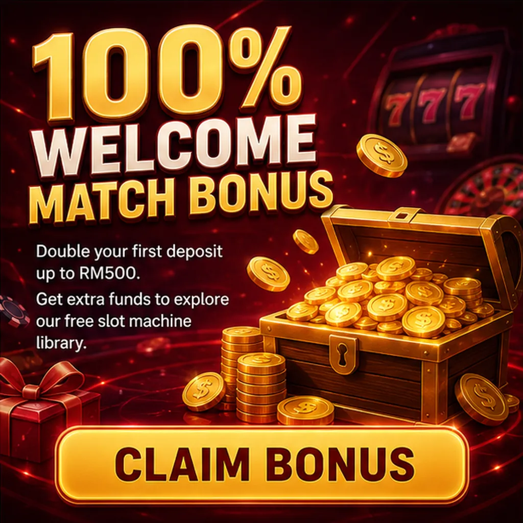 100% Welcome Match Bonus: Double your first deposit up to RM500. Get extra funds to explore our free slot machine library.